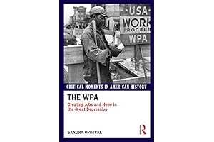 The WPA: Creating Jobs and Hope in the Great Depression (Critical Moments in American History)