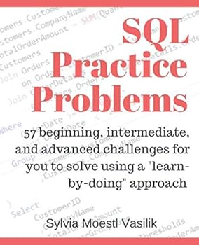Paperback SQL Practice Problems: 57 beginning, intermediate, and advanced challenges for you to solve using a “learn-by-doing” approach Book