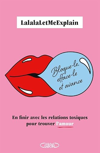 Bloque-le, efface-le et avance - En finir avec les relations toxiques pour trouver l'amour