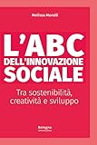L'abc Dell'innovazione Sociale Tra Sostenibilità, Creatività E Sviluppo - 2