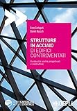 struttura acciaio per tavolo  Strutture in acciaio di edifici controventati. Guida alle scelte progettuali e costruttive. Con espansione online
