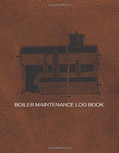 Boiler Maintenance Log book: Boiler room operators record journal to track maintenance | cover design with boiler dulac has multiple levels with brown leather background