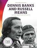 Dennis Banks and Russell Means: Native American Activists: Native American Activists (Freedom's Promise)