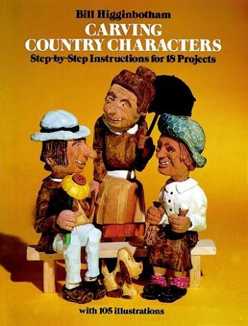 Carving Country Characters: Step-by-Step Instructions for 18 Projects with 105 illustrations      Paperback – January 1, 1981