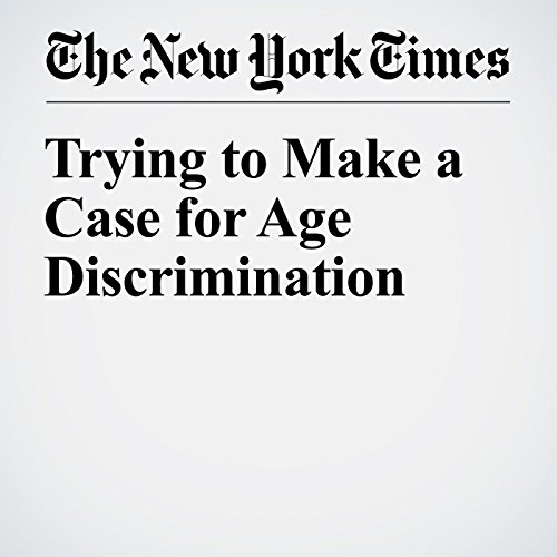 Trying to Make a Case for Age Discrimination cover art