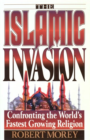 The Islamic Invasion: Confronting the World's Fastest Growing Religion The Islamic Invasion: Confronting the World's Fastest Growing Religion
