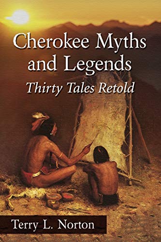 Cherokee Myths and Legends: Thirty Tales Retold
