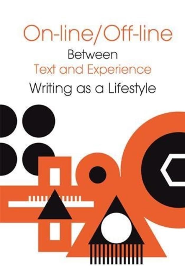 Online/Offline: Between Text and Experience: Writing as a Lifestyle