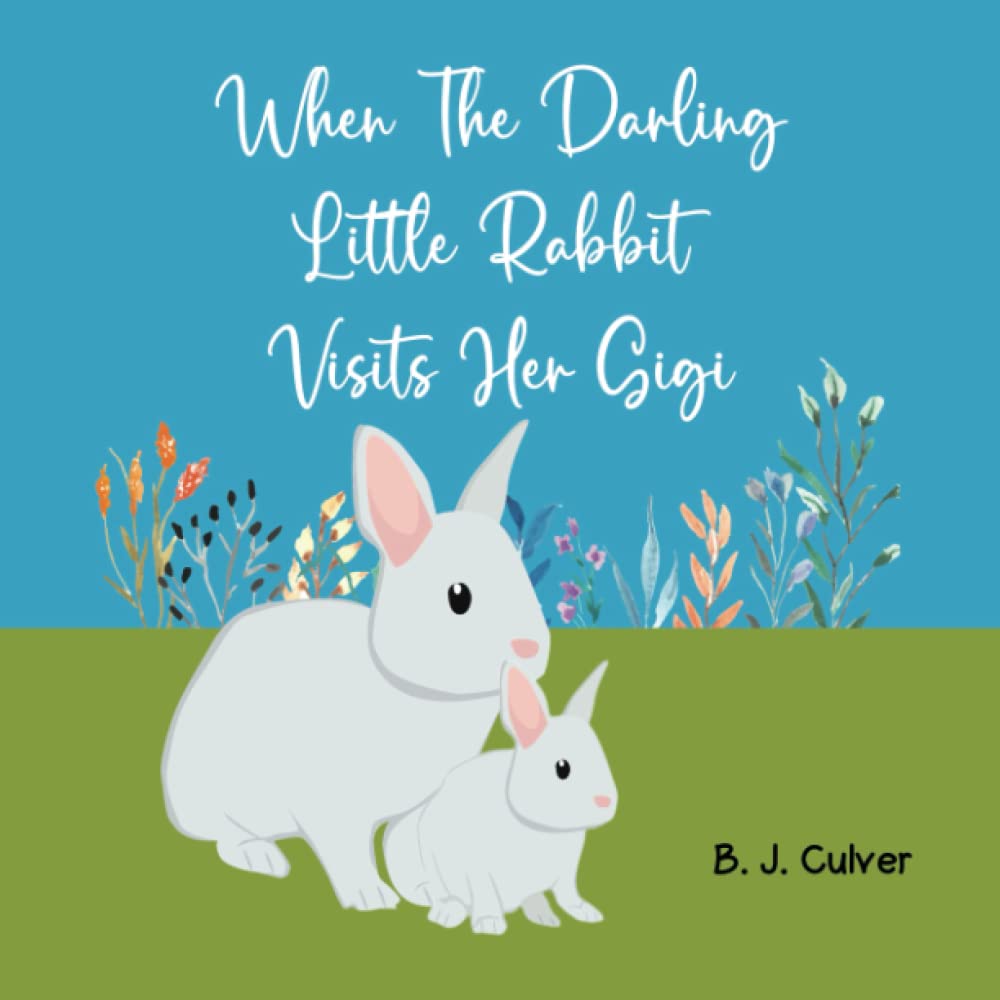 When The Darling Little Rabbit Visits Her Gigi: Grandma Picture Book About A Rabbit Visiting Her Gigi (Gigi Grandparent Books For Little Ones)