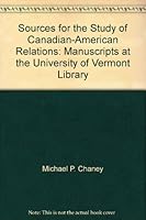 Sources for the Study of Canadian-American Relations: Manuscripts at the University of Vermont Library 0940155001 Book Cover