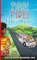 Gwaan a Road, Fire! And Other Stories 9768332905 Book Cover