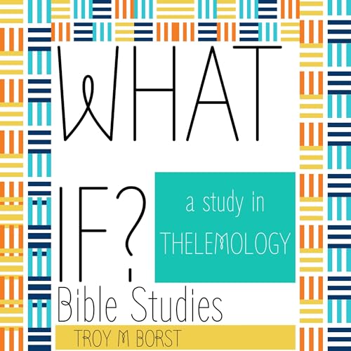 Troy Borst's What If? Bible Studies episode artwork