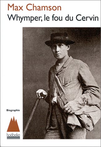 Whymper, le fou du Cervin