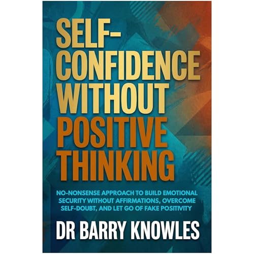 Self-Confidence Without Positive Thinking Audiolibro Por Barry Knowles arte de portada