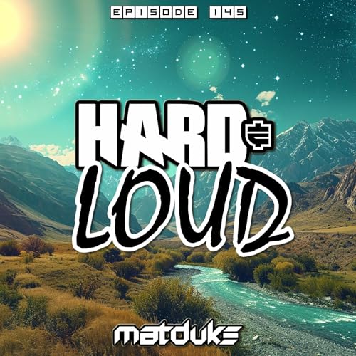 Matduke - Hard & Loud Podcast Episode 145 (Euphoric Hardstyle) [Free download]