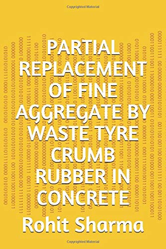 Buy PARTIAL REPLACEMENT OF FINE AGGREGATE BY WASTE TYRE CRUMB RUBBER IN ...