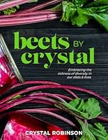 BEETS BY CRYSTAL: Embracing the richness of diversity in our diets and lives B0CXXTTY43 Book Cover