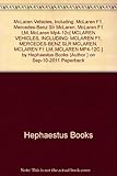  McLaren Vehicles, Including: McLaren F1, Mercedes-Benz Slr McLaren, McLaren F1 LM, McLaren Mp4-12c[ MCLAREN VEHICLES, INCLUDING: MCLAREN F1, MERCEDES-BENZ SLR MCLAREN, MCLAREN F1 LM, MCLAREN MP4-12C ] by Hephaestus Books (Author ) on Sep-10-2011 Paperback