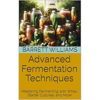 Advanced Fermentation Techniques Audiolibro Por Barrett Williams, ChatGPT ChatGPT arte de portada