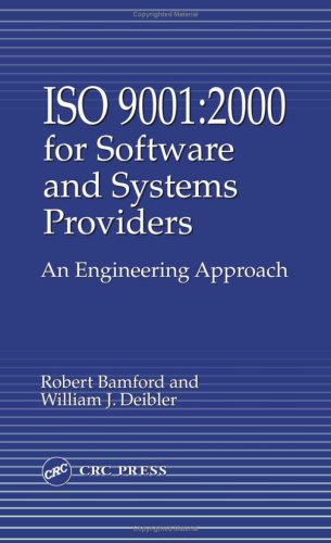 ISO 9001:2000 for Software and Systems Providers: An Engineering Approach ISO 9001:2000 for Software and Systems Providers: An Engineering Approach