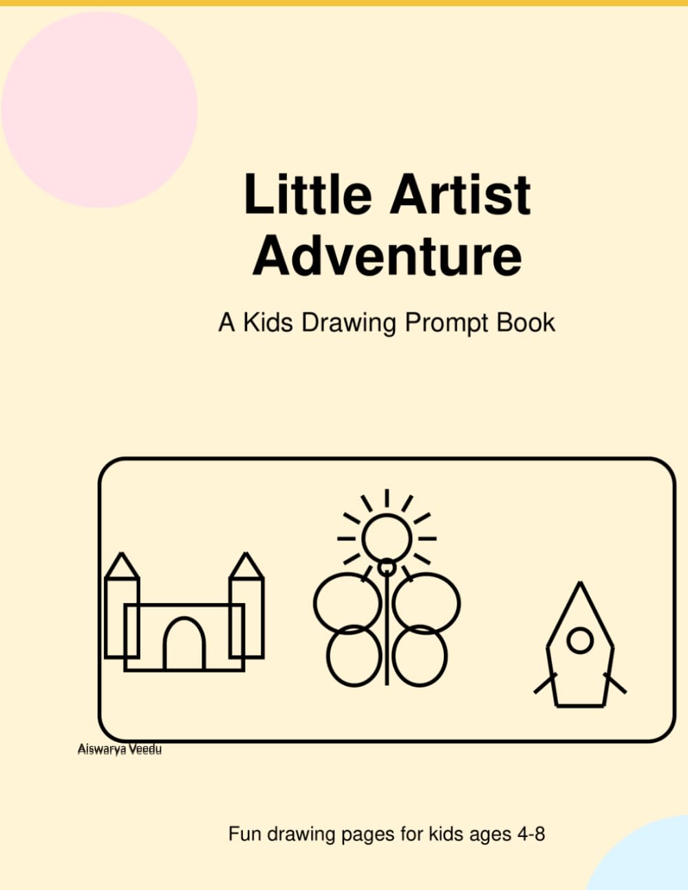 Little Artist Adventure: A Kids Drawing Prompt Book