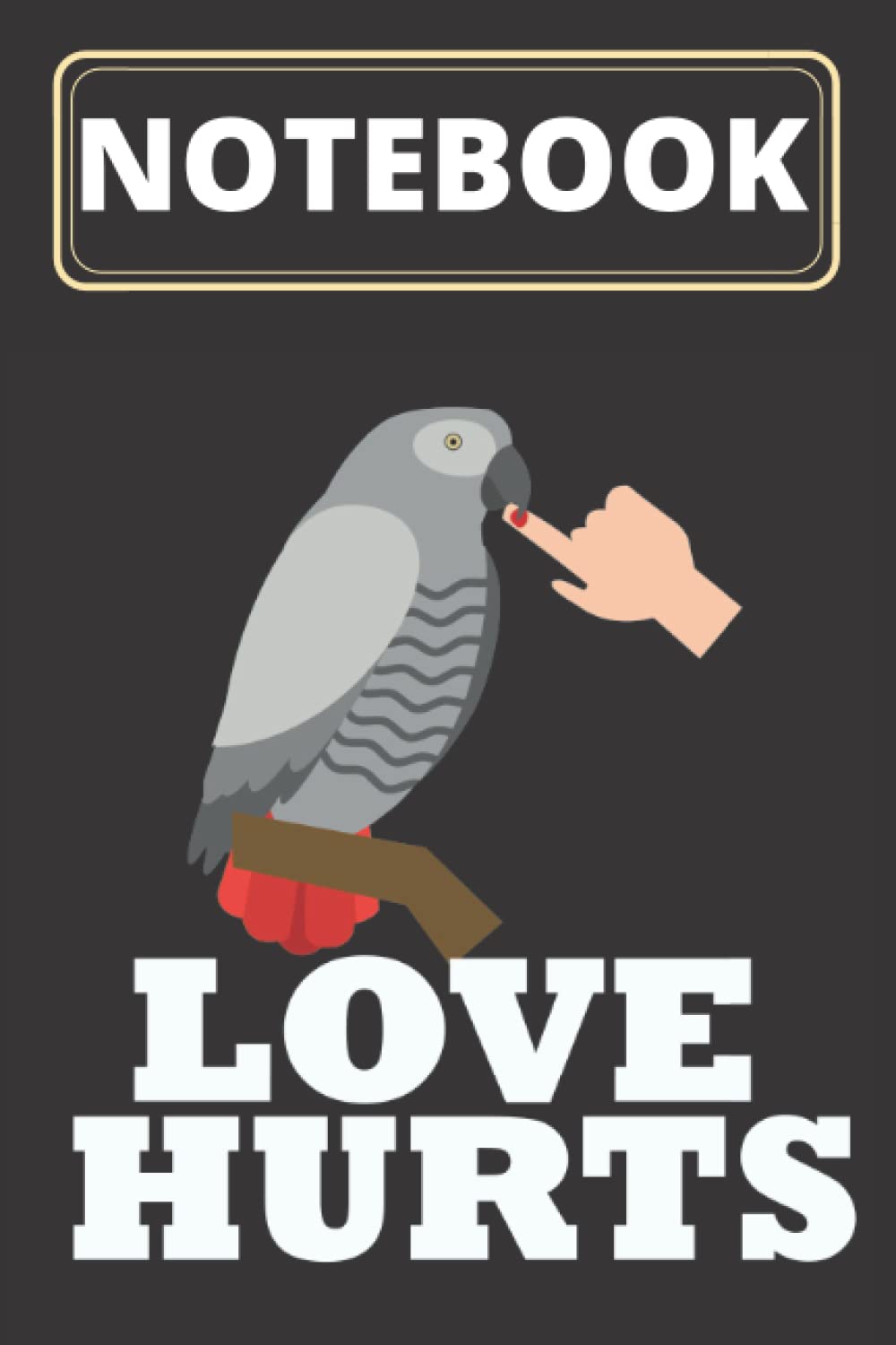 Notebook Love Hurt Parrot: Composition Notebook Lovers Hurts African Grey Parrot