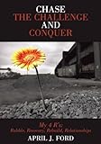 Chase the Challenge and Conquer: My 4 R’S: Rubble, Recovery, Rebuild, Relationships