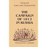 The Campaign Of 1812 In Russia: A Prussian Officer's Account From the Russian Imperial Headquarters (Napoleonic Library) (English Edition)