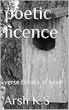  poetic licence: verse breaks at work (English Edition)