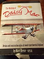 The Making of Daisy Mae -Design and Construction of an All Wood Experimental Biplane 1598722425 Book Cover