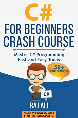 C#: C# For Beginners Crash Course: Master C# Programming Fast and Easy Today (Computer Programming, Programming for Beginners Book 2)
