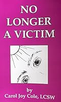 No Longer a Victim: Stories of Healing As Told Through the Eyes of Trauma Survivors 1890961027 Book Cover
