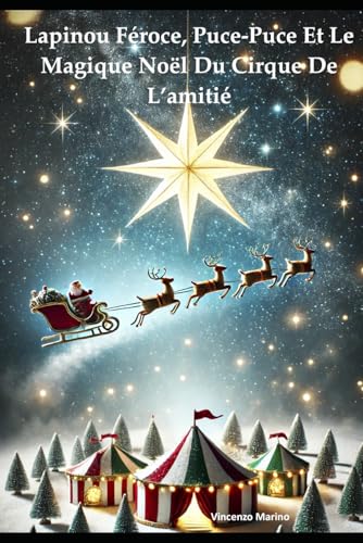 LAPINOU FÉROCE, PUCE-PUCE ET LE MAGIQUE NOËL DU CIRQUE DE L’AMITIÉ