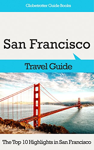 San Francisco Travel: The Top 10 Highlights in San...
