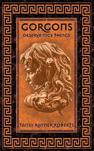 Cover of Gorgons Deserve Nice Things
