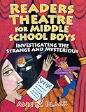 Readers Theatre for Middle School Boys: Investigating the Strange and Mysterious