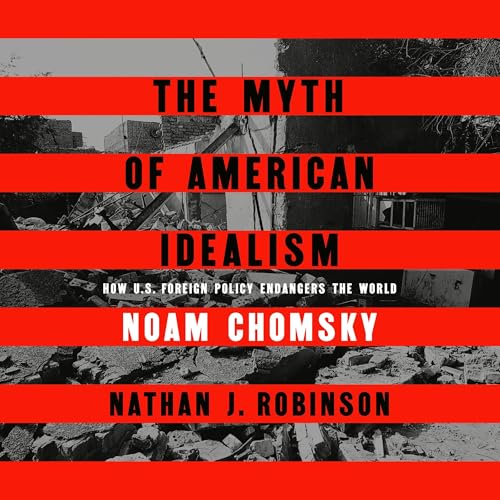 The Myth of American Idealism by Noam Chomsky, Nathan J. Robinson episode artwork