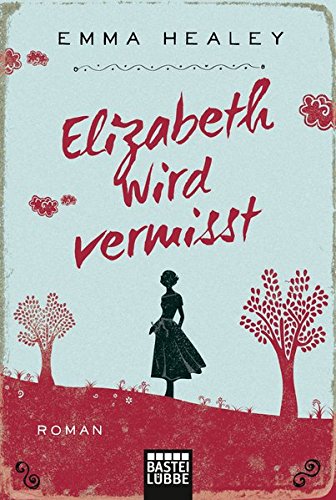 Elizabeth wird vermisst: Roman Elizabeth wird vermisst: Roman