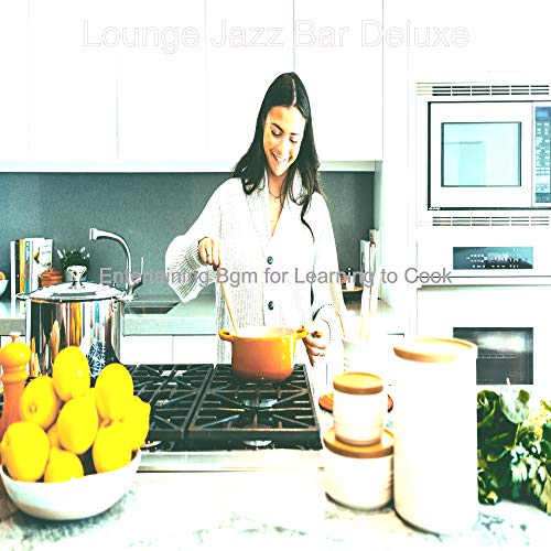 Play Entertaining Bgm for Learning to Cook by Lounge Jazz Bar Deluxe on ...