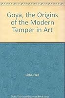 Goya: The Origins of the Modern Temper in Art 0876632940 Book Cover