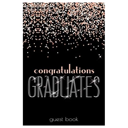 Guest Book: Festive Black Rose Gold Glitter I Congratulations GRADUATES I Graduation Sign In & Gift Log I Advice Card, Well Wishes, Memories & Keepsake with I Graduation Gift High School College