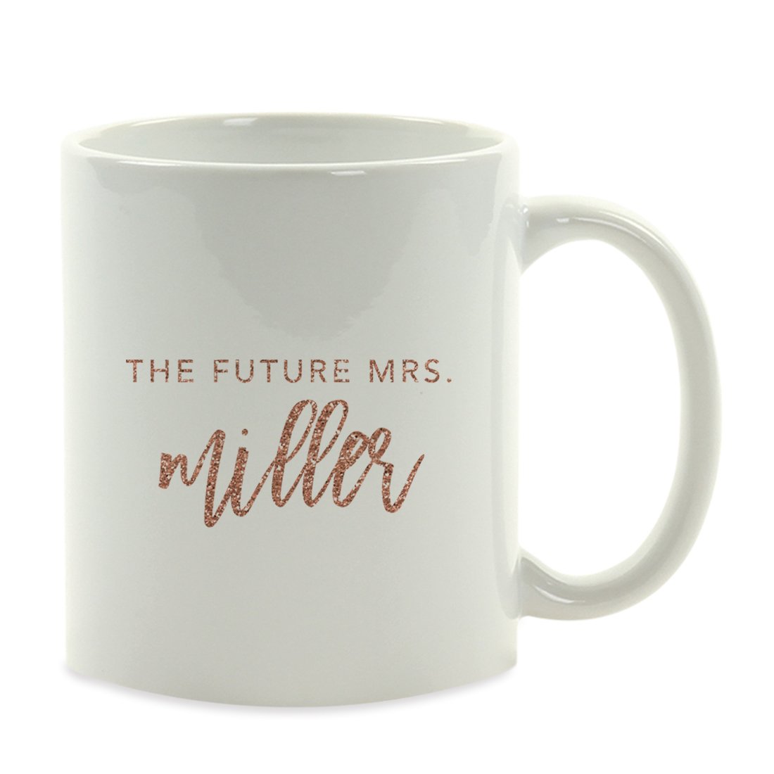 Andaz Press Personalized 11oz. Wedding Party Coffee Mug Gift, Rose Gold Faux Glitter, The Future Mrs. Miller, 1-Pack, Custom Name, Engagement Bride Bridal Shower Gift Ideas