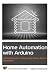 Home Automation with Arduino: Automate your Home using Open-Source Hardware