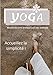 Yoga accueillez la simplicité !: Dessinez vos postures préférées, écrivez la réalisation, l'observation, les ressentis, la visualisation, la relaxation 100 pages 17 x 25 cm L'art de revenir à Soi !