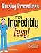 Nursing Procedures Made Incredibly Easy! (Incredibly Easy! Series&reg;)