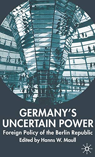 Germany's Uncertain Power: Foreign Policy of the Berlin Republic (New Perspectives in German Political Studies)