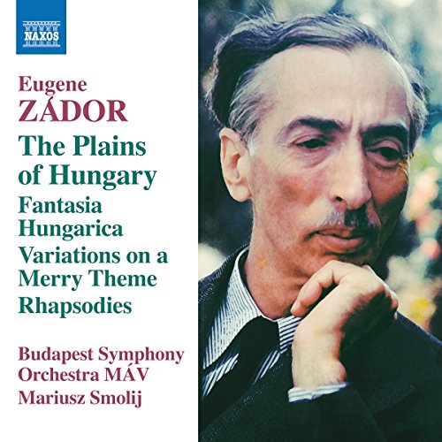 Zador: The Plains of Hungary; Fantasia Hungarica; Variations on a Merry Theme; Rhapsodies [Audio CD] Budapest Symphony Orchestra MAV; Zsolt Fejervari and Kalman Balogh