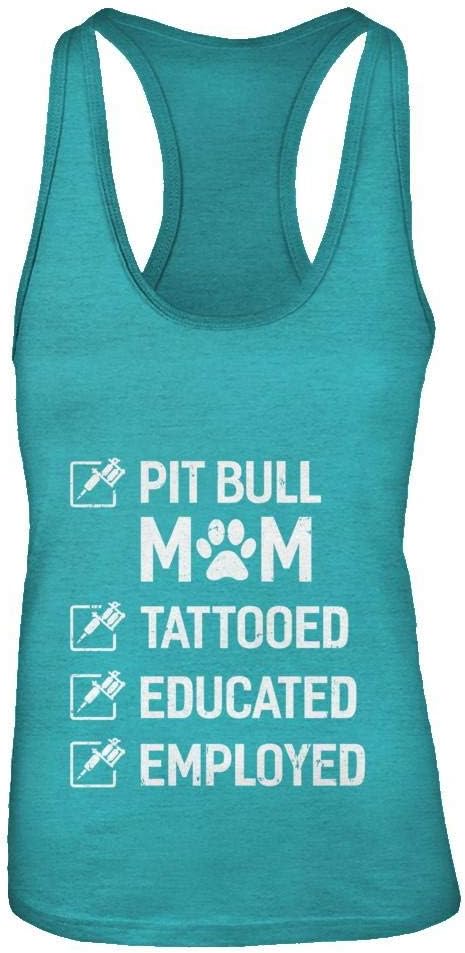 Women's Pit Bull Mom Tattooed Educated Employed Shirt Racerback Tank Top