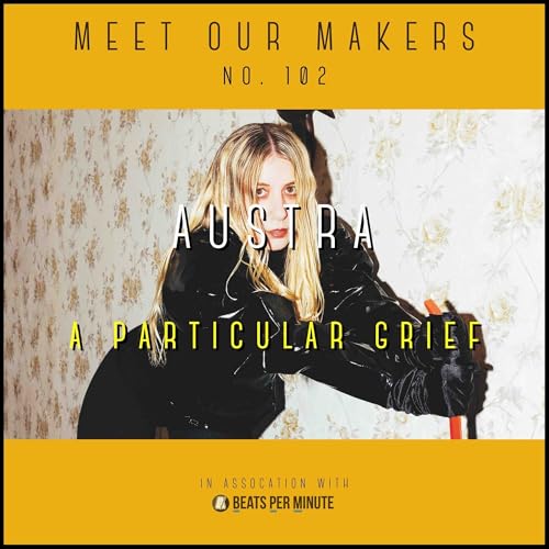 102. Austra - A Particular Grief