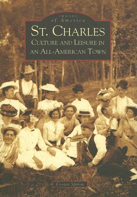 Costas SpirouSt. Charles: Culture And Leisure in an All-american Town (Images of America)